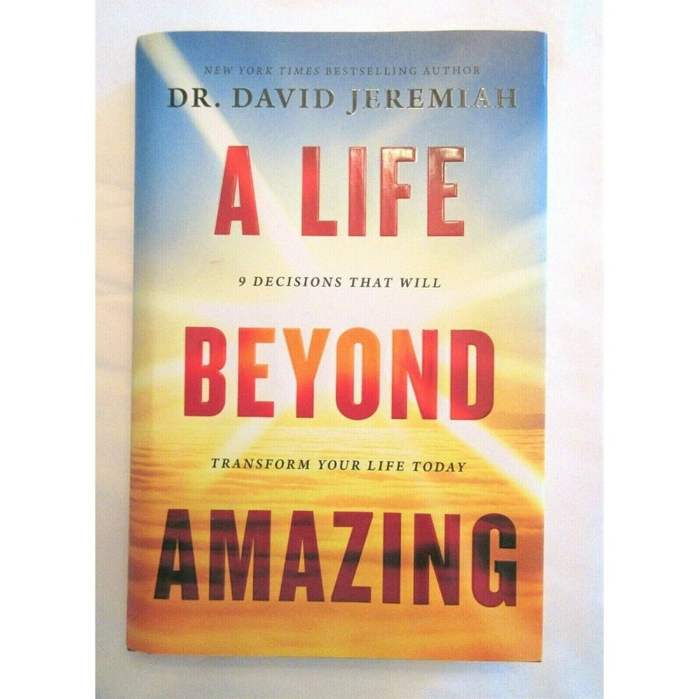 David Jeremiah A LIFE BEYOND AMAZING Decisions That Will Transform Your Life NEW